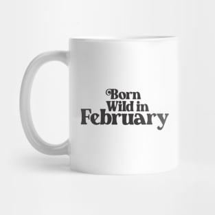 Born Wild in February - Birth Month - Birthday Gift Mug